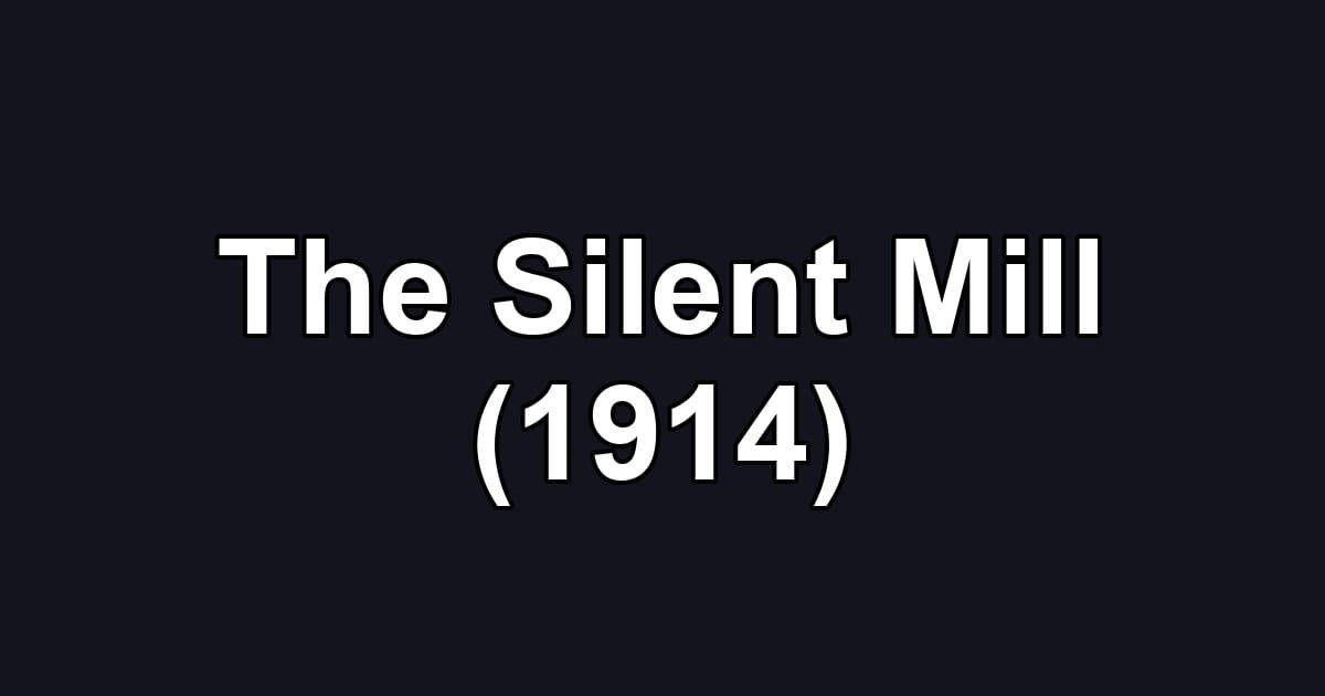 The Silent Mill (1914)