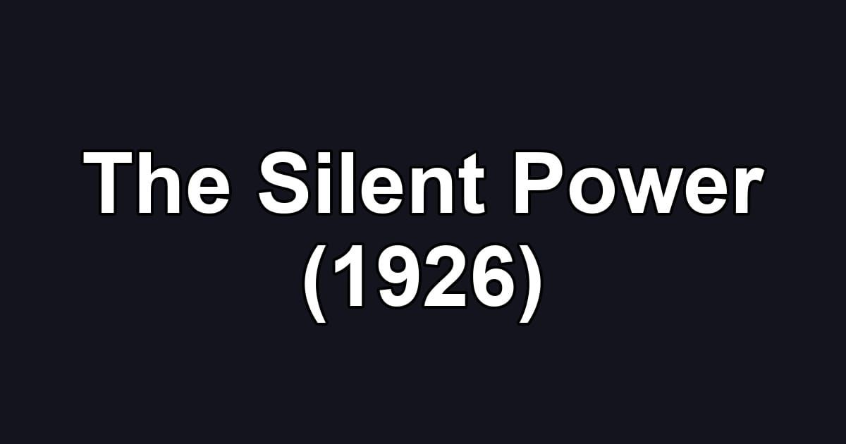 The Silent Power (1926)