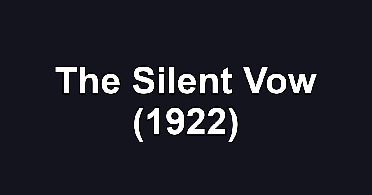 The Silent Vow (1922)