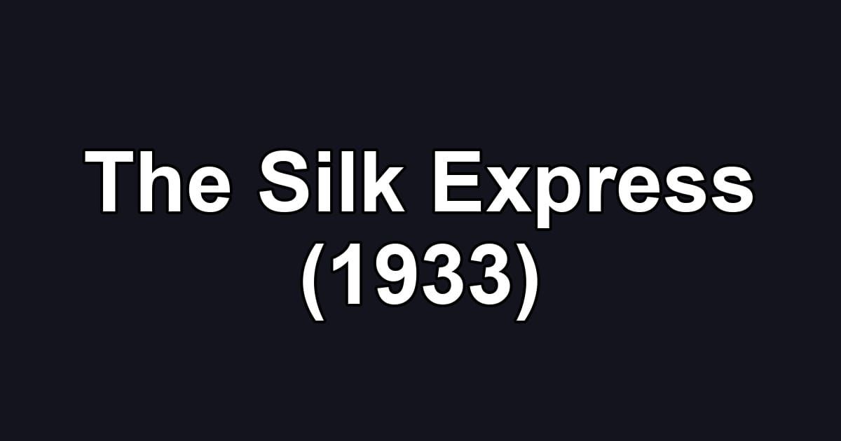 The Silk Express (1933)