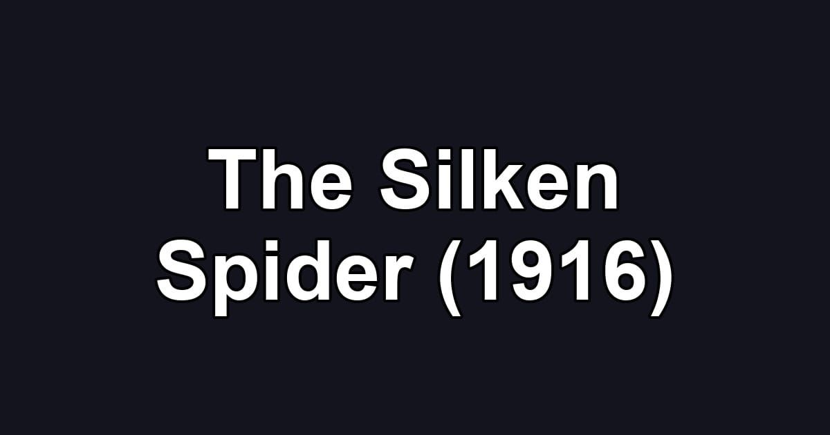 The Silken Spider (1916)