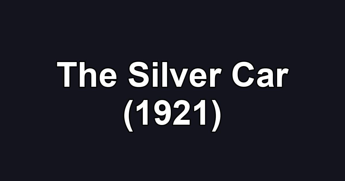 The Silver Car (1921)