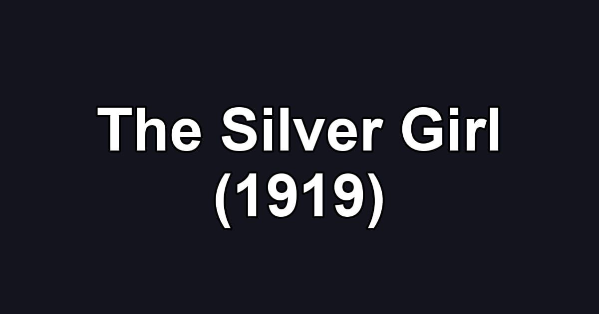 The Silver Girl (1919)