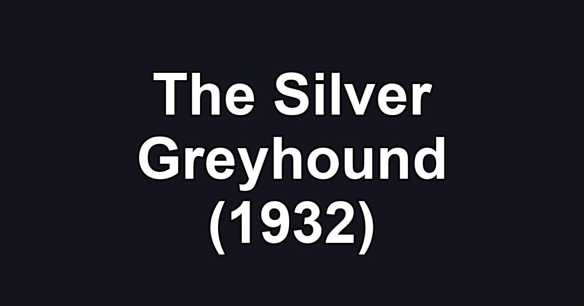 The Silver Greyhound (1932)