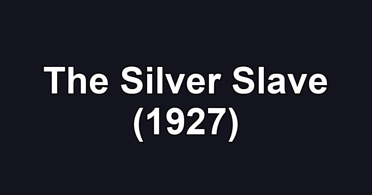 The Silver Slave (1927)
