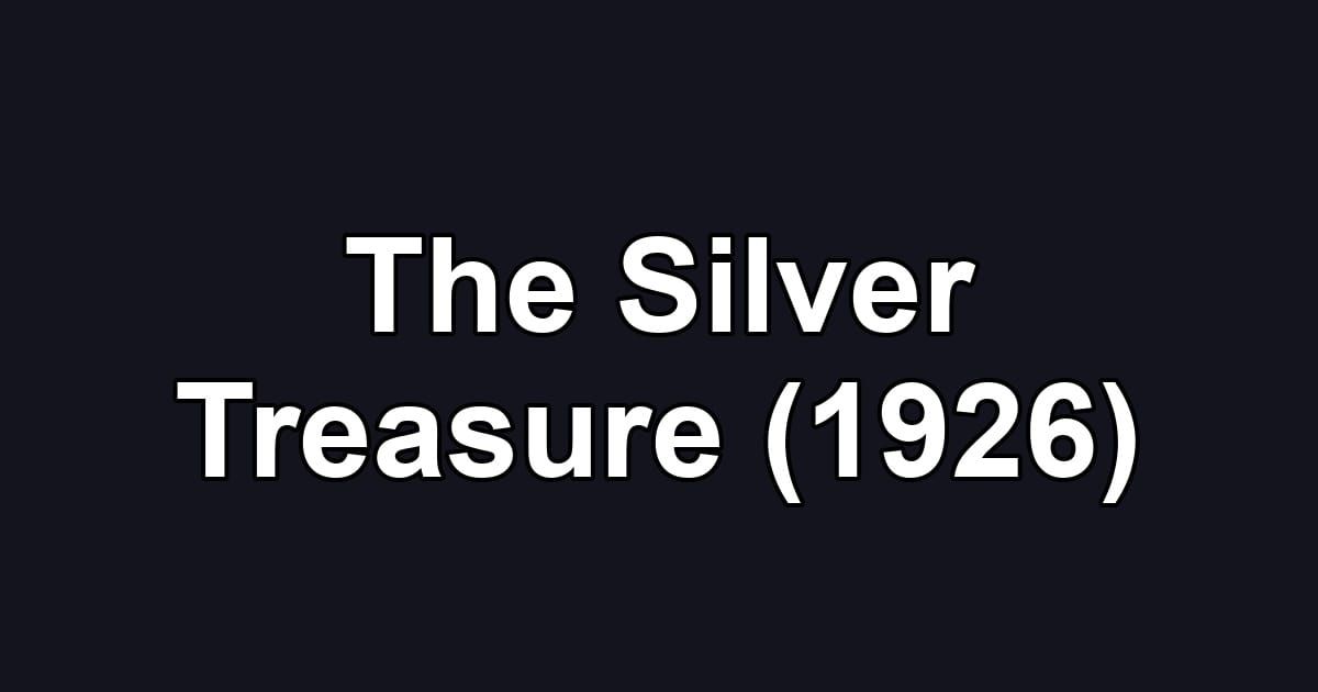 The Silver Treasure (1926)