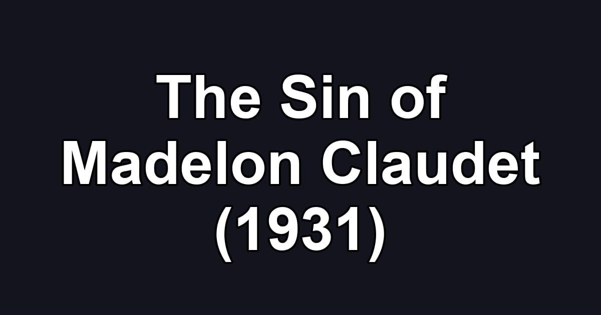 The Sin of Madelon Claudet (1931)