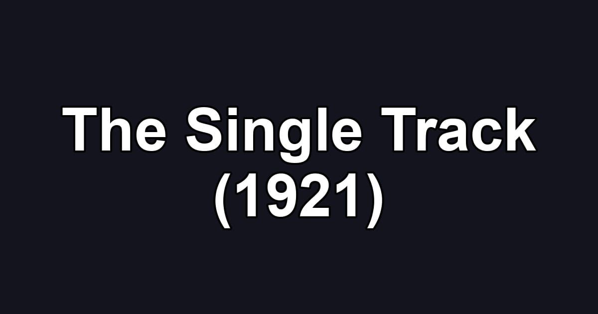 The Single Track (1921)