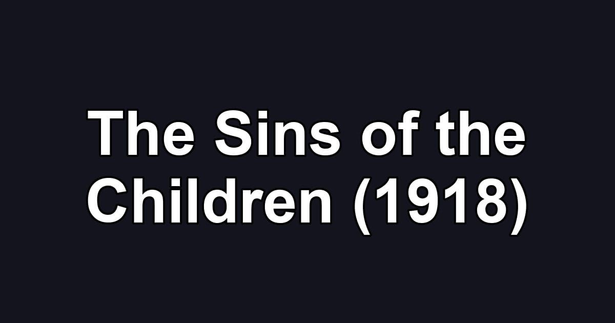 The Sins of the Children (1918)