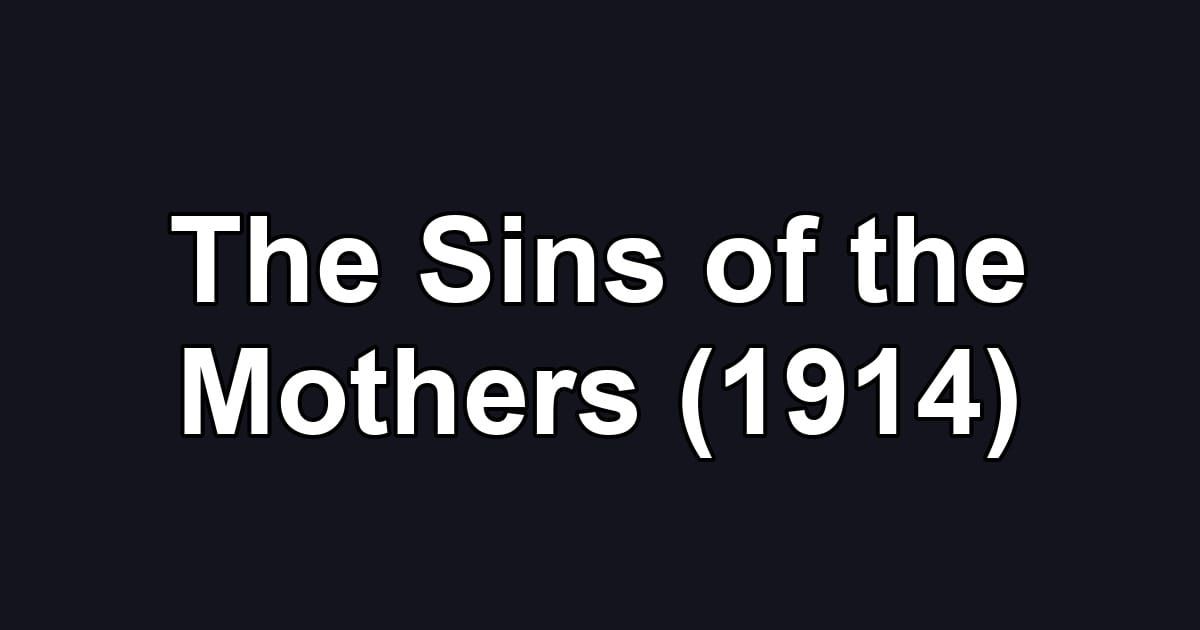 The Sins of the Mothers (1914)