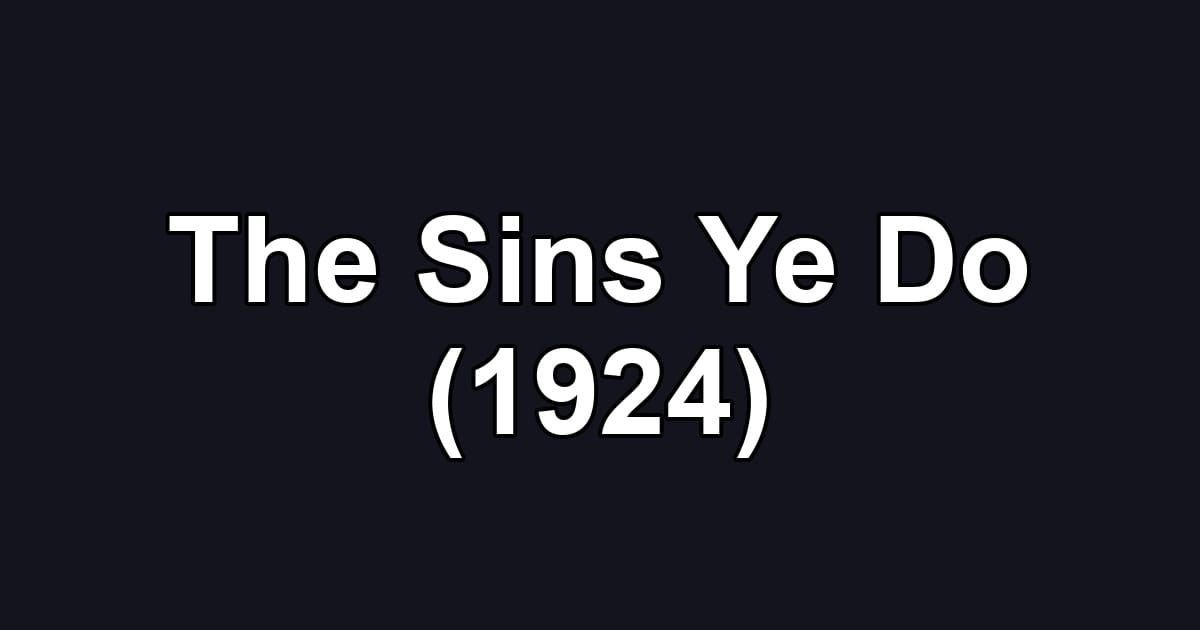 The Sins Ye Do (1924)