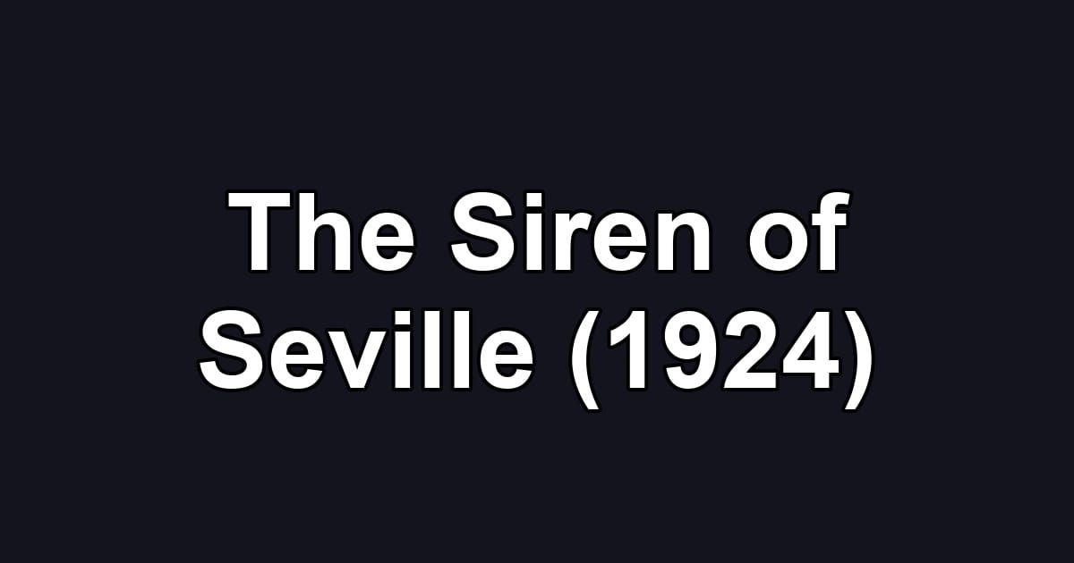 The Siren of Seville (1924)