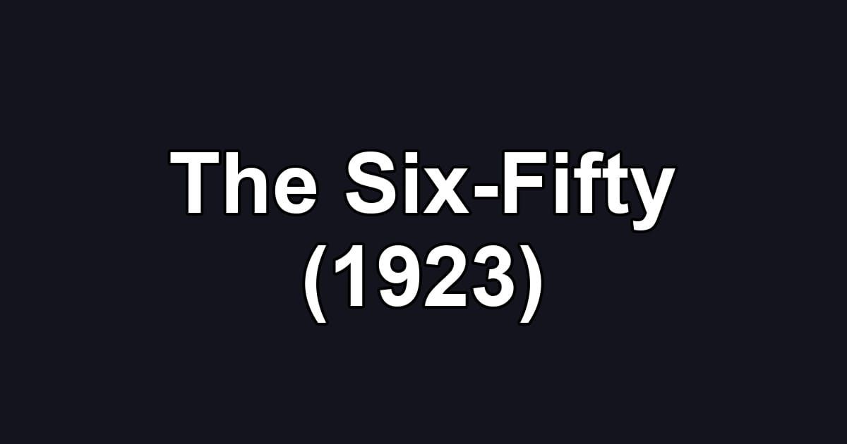 The Six-Fifty (1923)