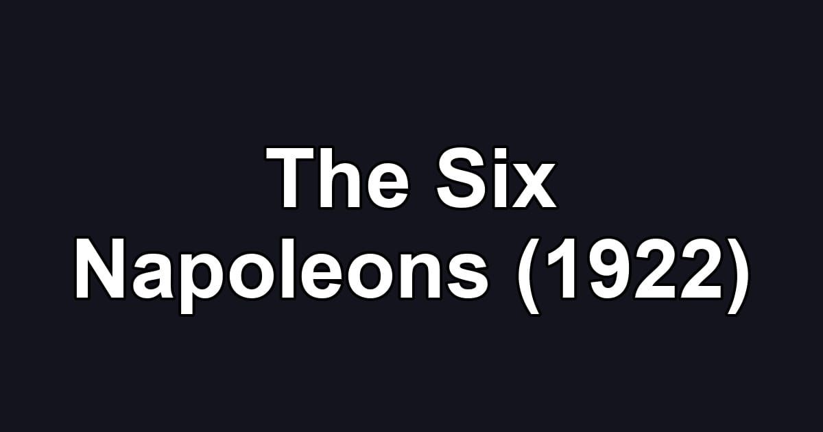 The Six Napoleons (1922)