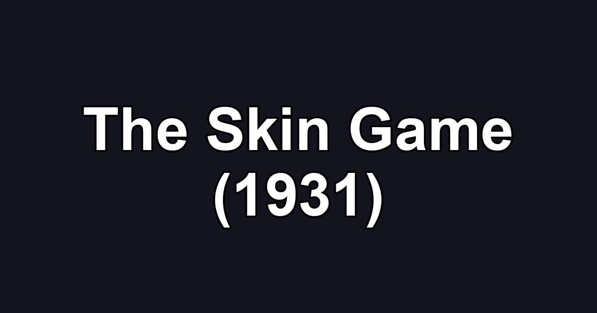 The Skin Game (1931)