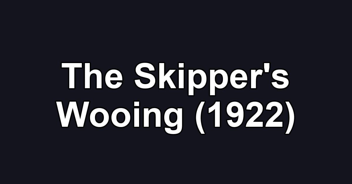 The Skipper's Wooing (1922)