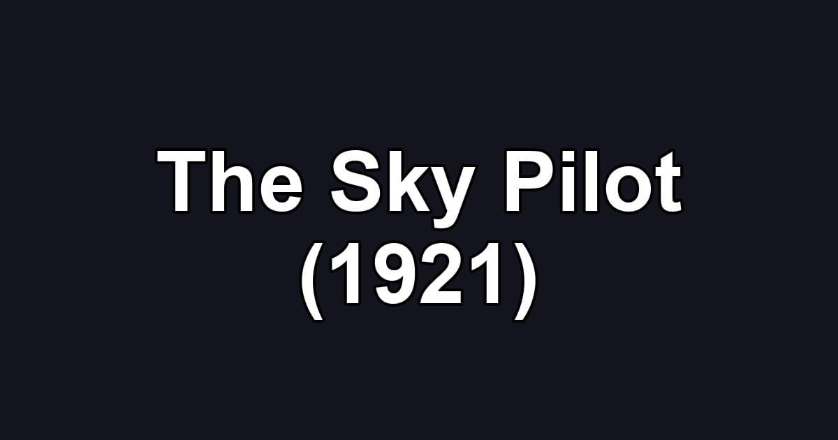 The Sky Pilot (1921)