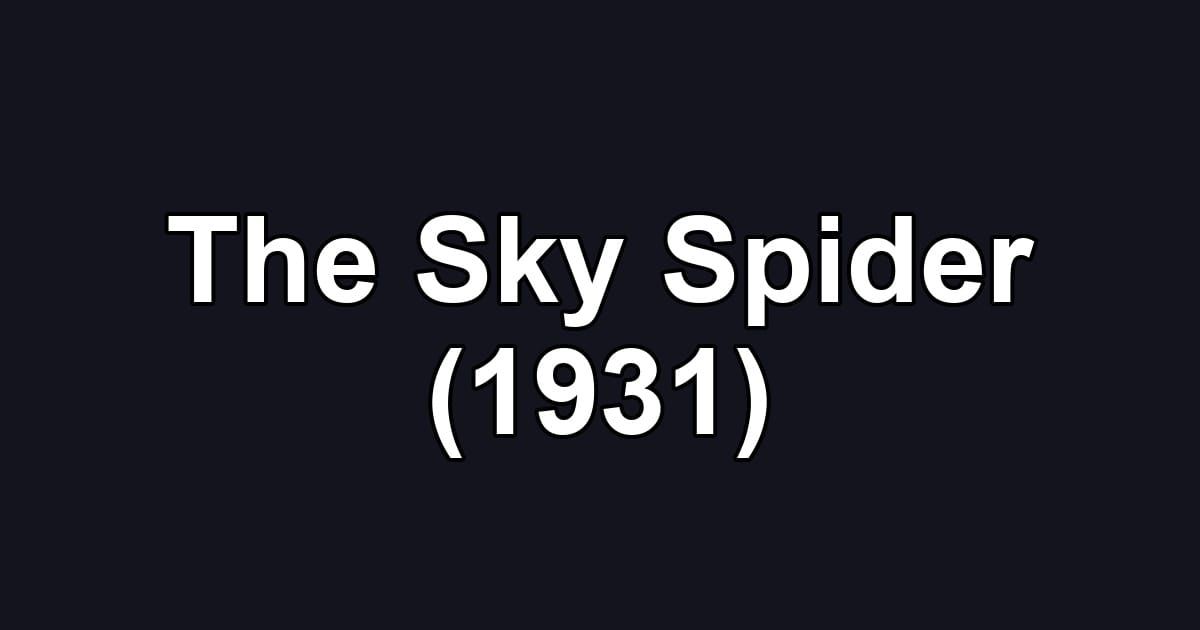 The Sky Spider (1931)