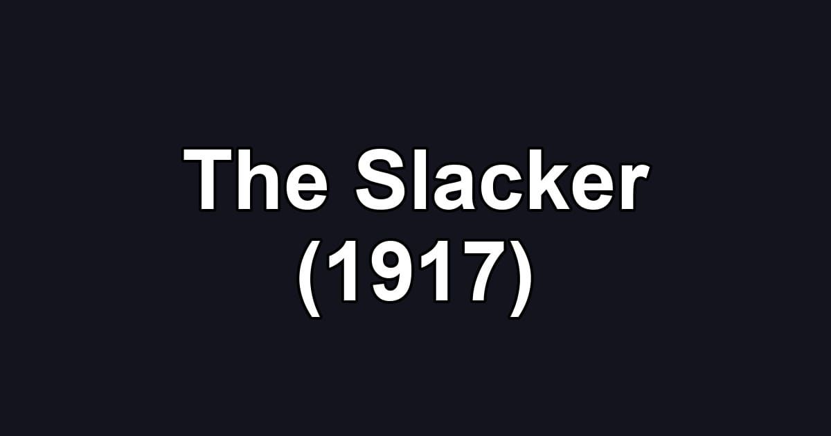 The Slacker (1917)