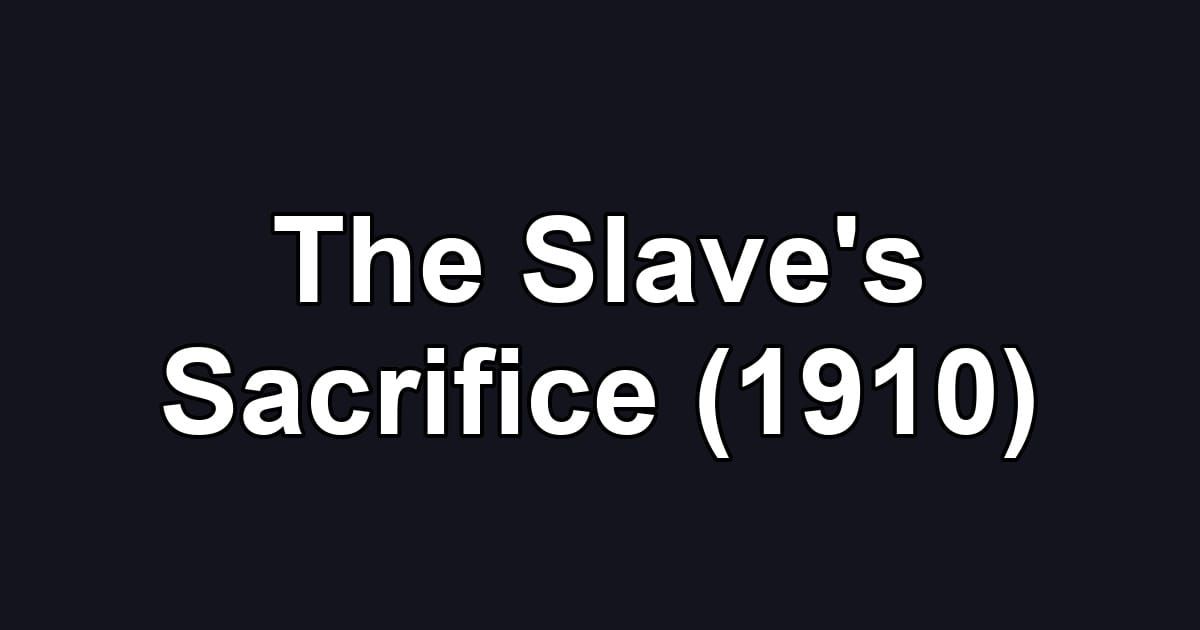 The Slave's Sacrifice (1910)