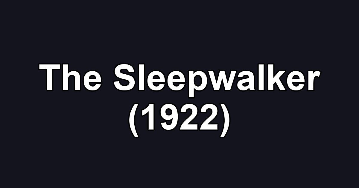 The Sleepwalker (1922)