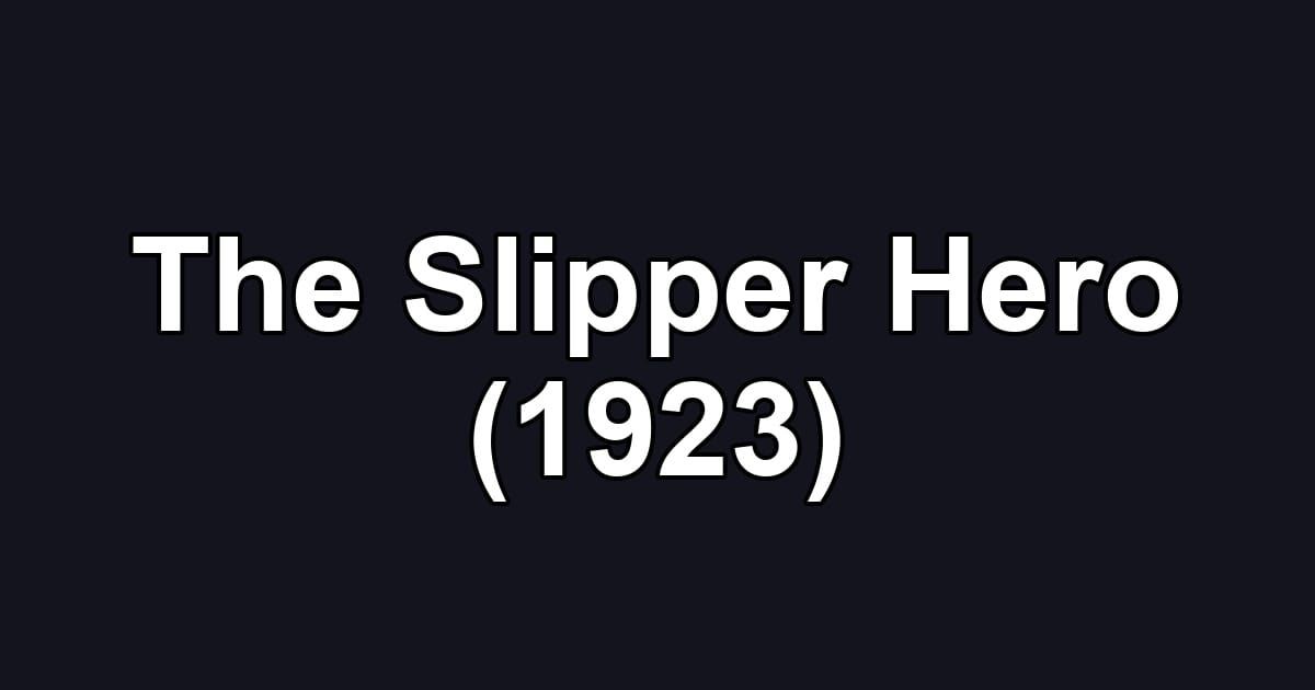 The Slipper Hero (1923)