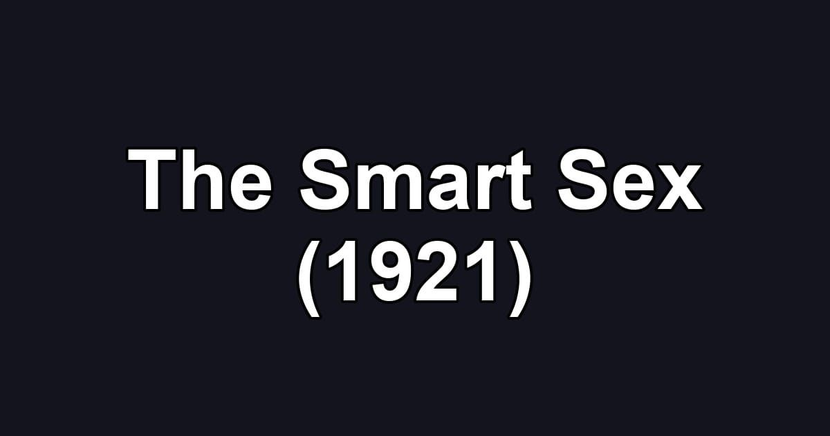 The Smart Sex (1921)