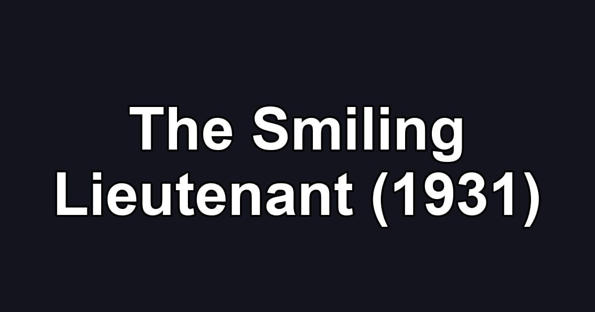 The Smiling Lieutenant (1931)