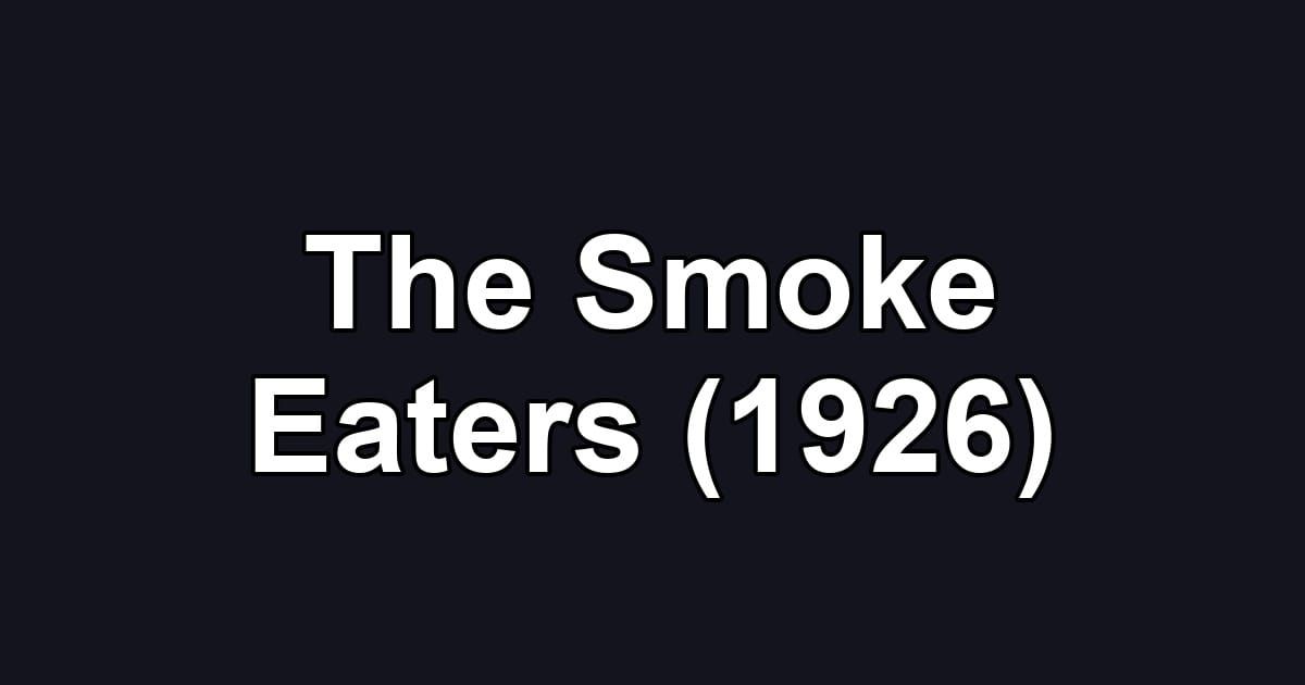 The Smoke Eaters (1926)
