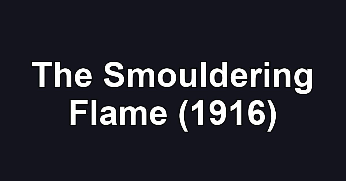 The Smouldering Flame (1916)