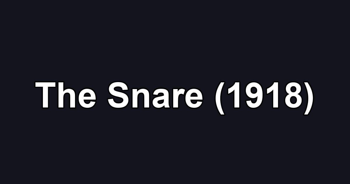 The Snare (1918)