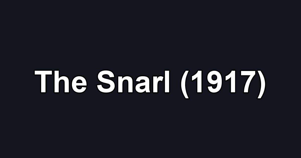 The Snarl (1917)