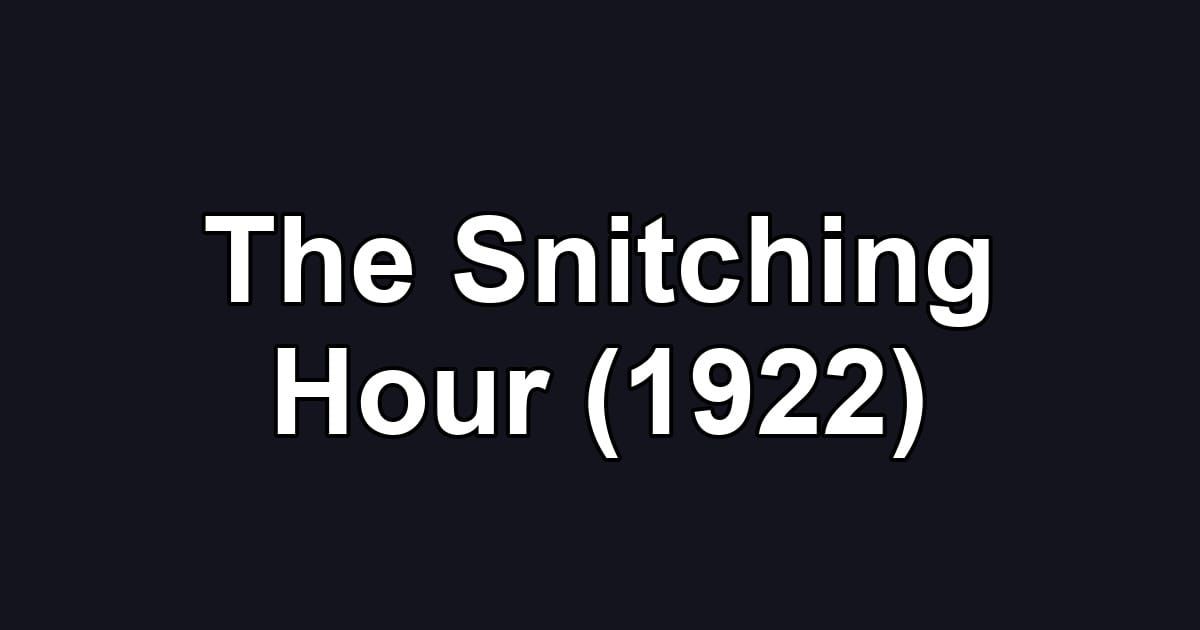 The Snitching Hour (1922)