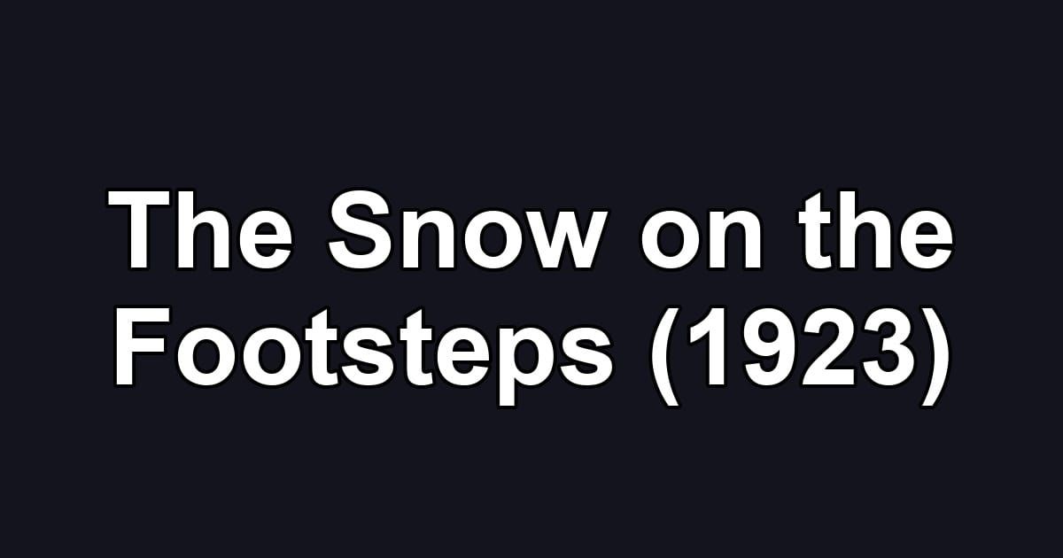 The Snow on the Footsteps (1923)