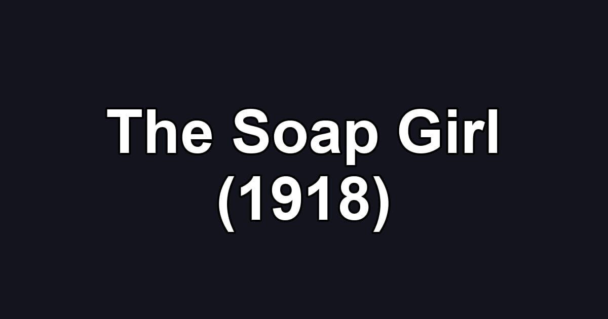 The Soap Girl (1918)