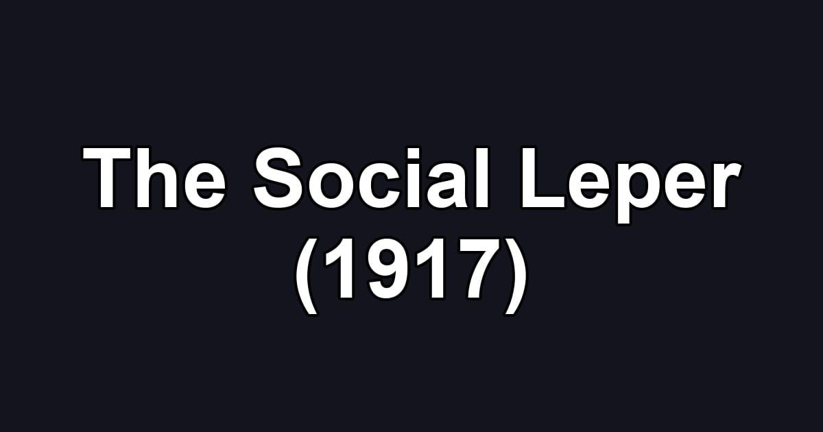The Social Leper (1917)