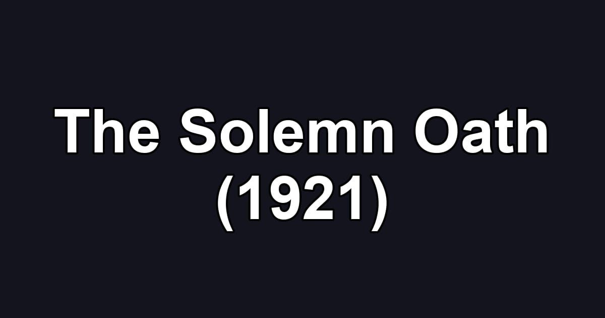 The Solemn Oath (1921)