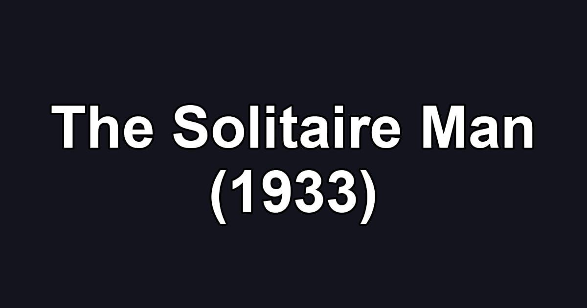 The Solitaire Man (1933)