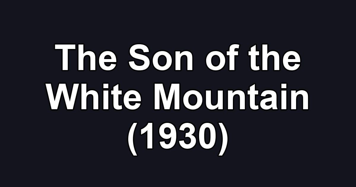 The Son of the White Mountain (1930)