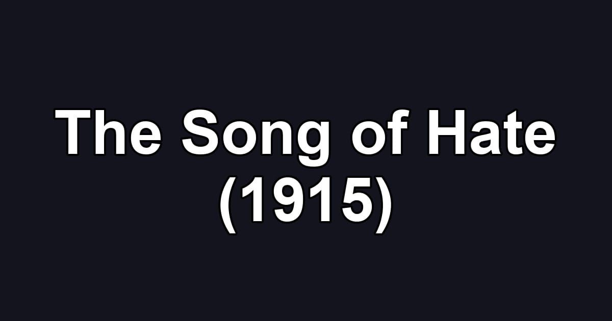 The Song of Hate (1915)
