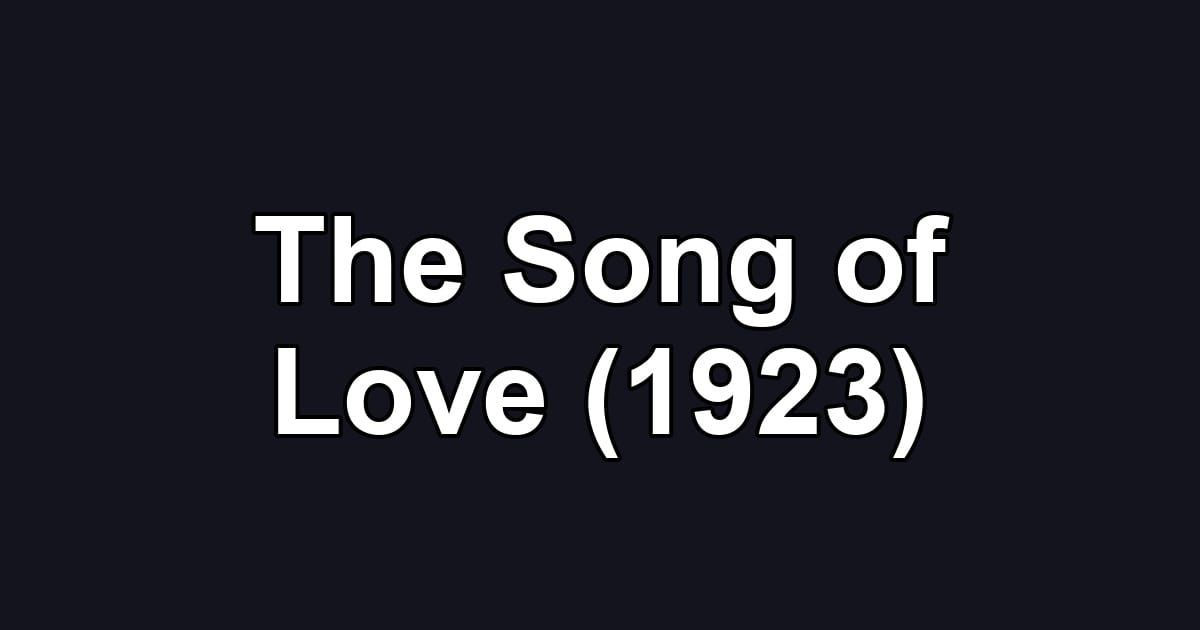 The Song of Love (1923)