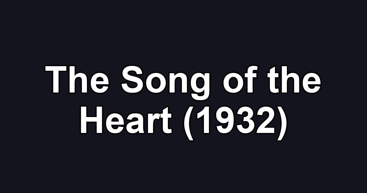 The Song of the Heart (1932)