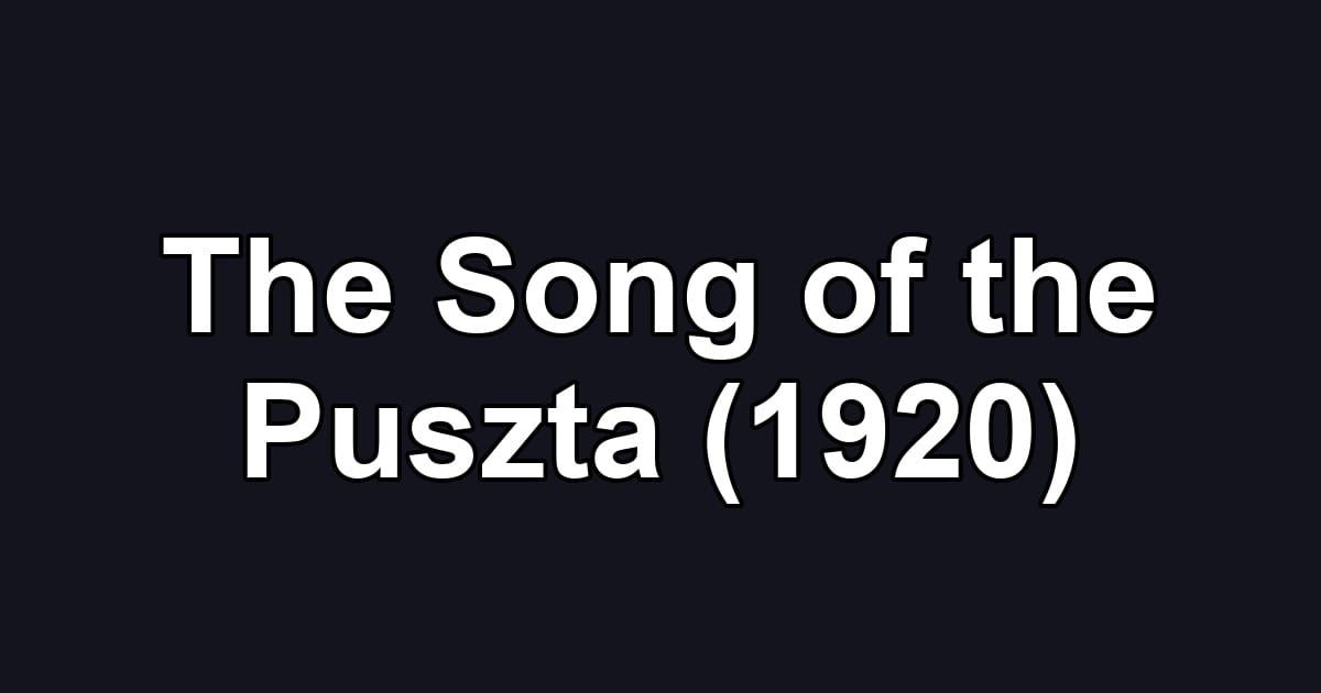 The Song of the Puszta (1920)