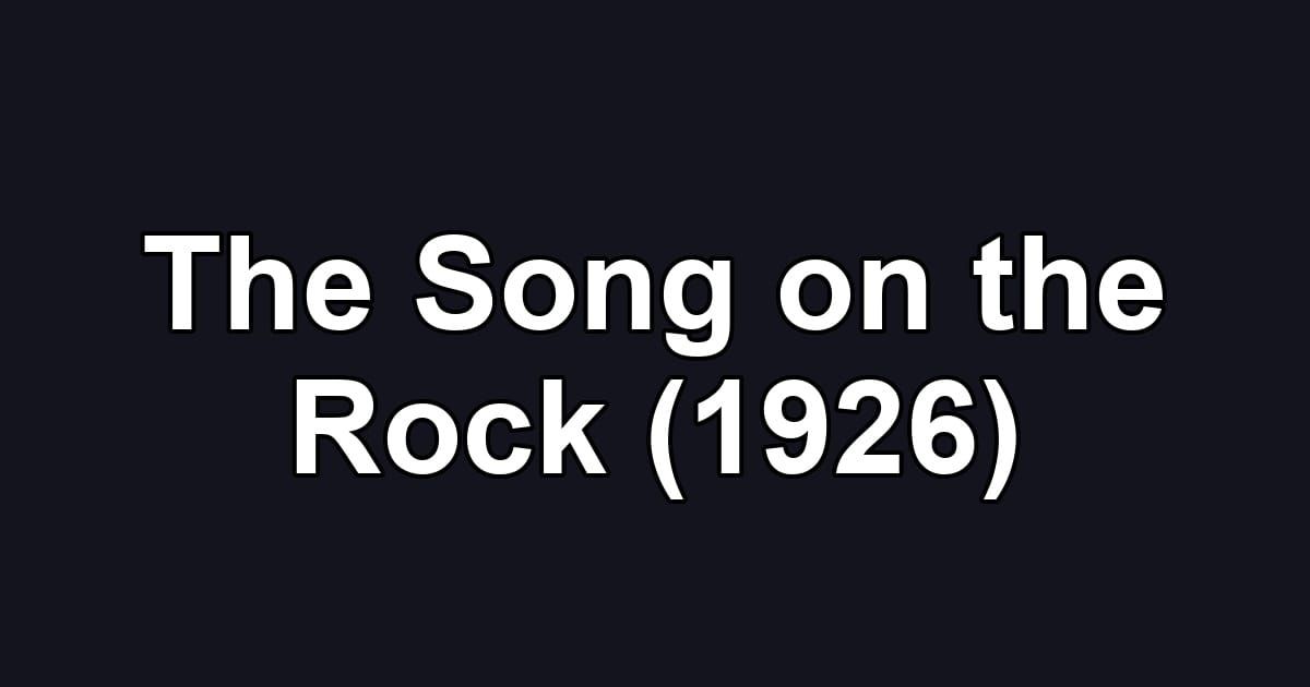 The Song on the Rock (1926)