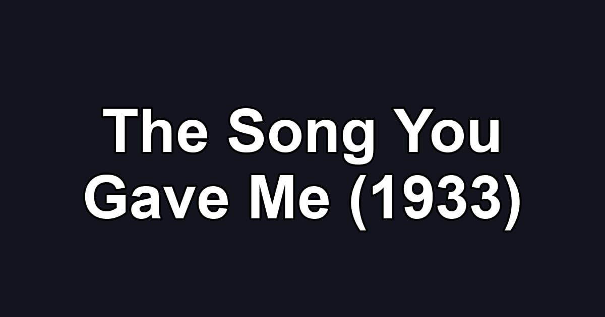 The Song You Gave Me (1933)