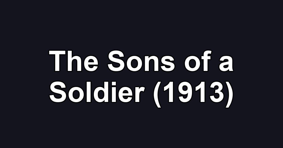 The Sons of a Soldier (1913)