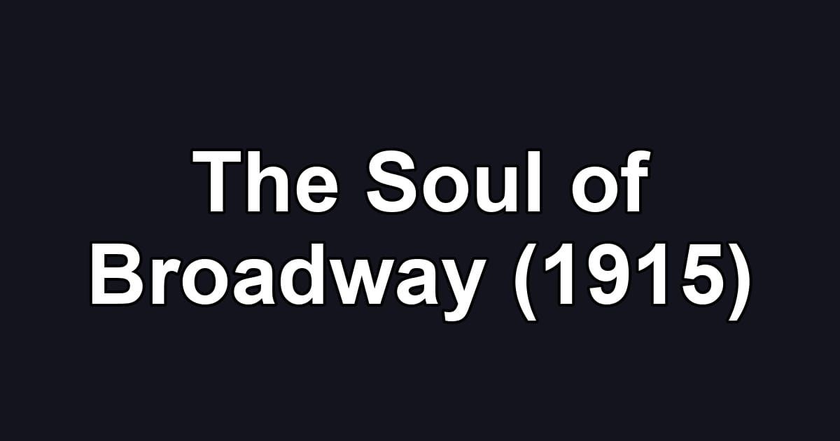 The Soul of Broadway (1915)
