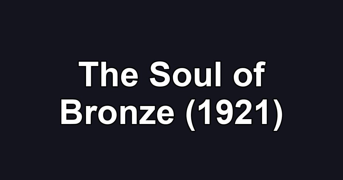 The Soul of Bronze (1921)