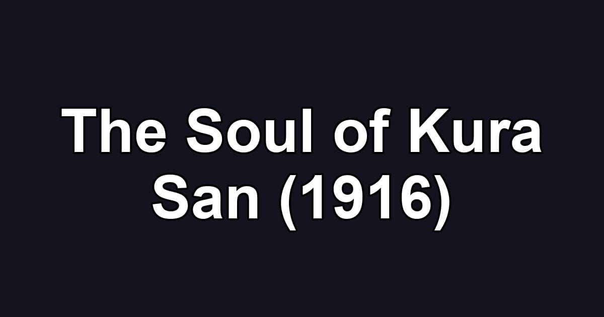 The Soul of Kura San (1916)