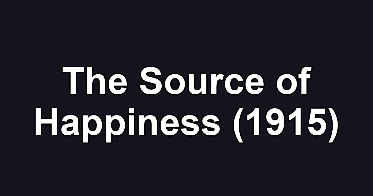 The Source of Happiness (1915)